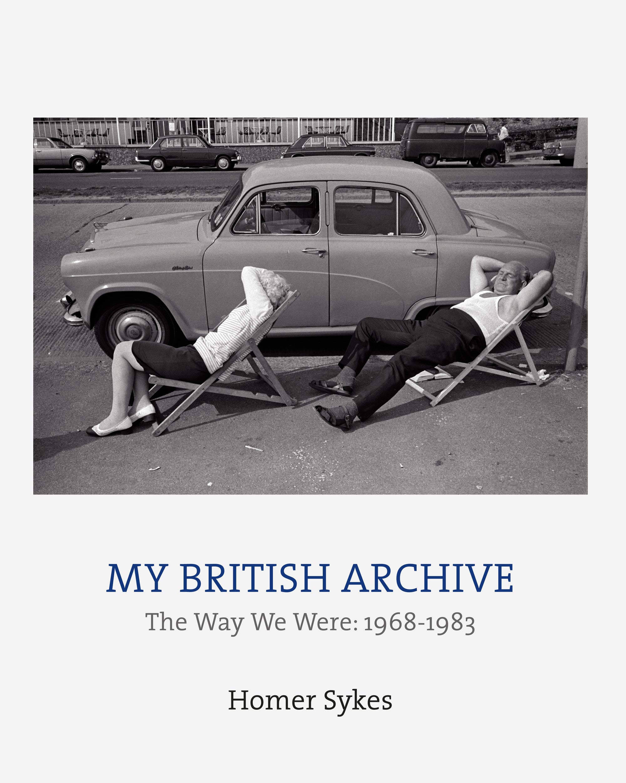 HOMER SYKES: My British Archive: The Way We Were 1968-1983
