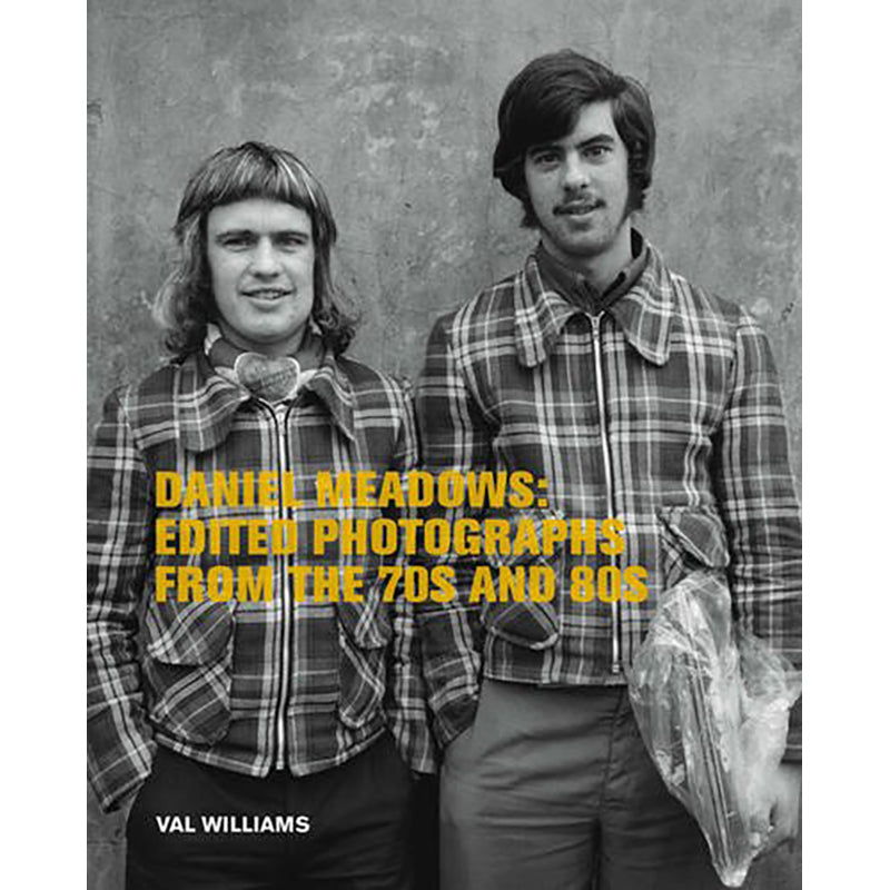 DANIEL MEADOWS: Edited Photographs from the 70s and 80s