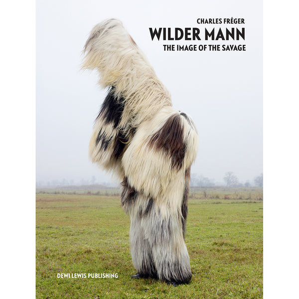 Wilder Mann The Charles Fréger ドイツ語版 Wilder Mann The Charles Fréger ドイツ語版 Wilder Mann The