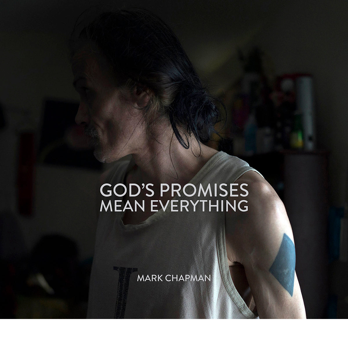 MARK CHAPMAN: God’s Promises Mean Everything