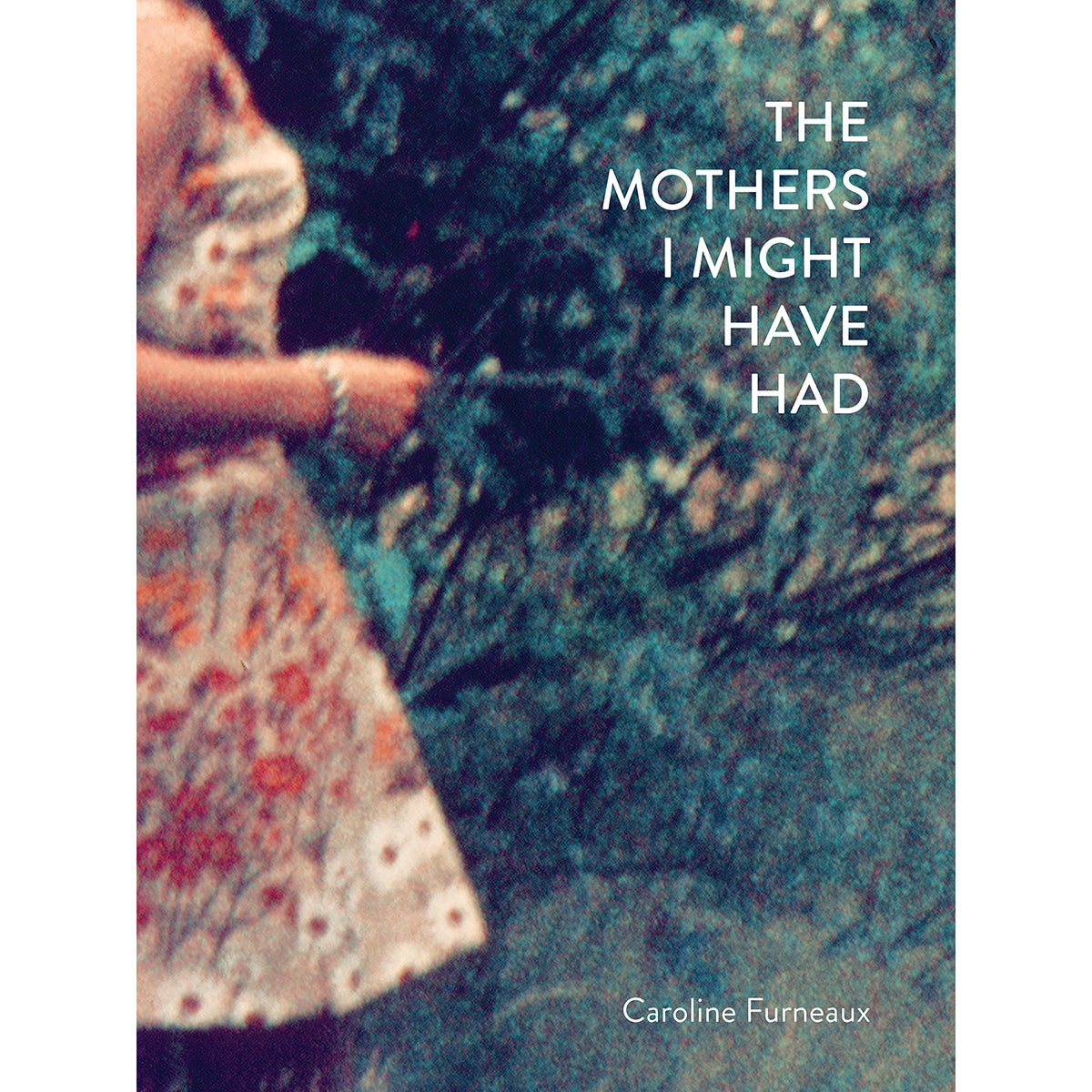 CAROLINE FURNEAUX: The Mothers I Might Have Had