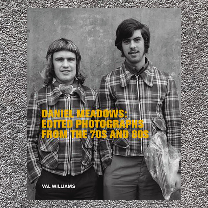 DANIEL MEADOWS: Edited Photographs from the 70s and 80s