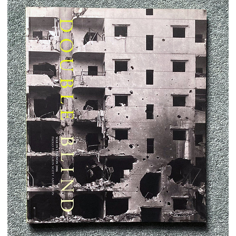 PAOLO PELLEGRIN: Double Blind: Lebanon Conflict 2006