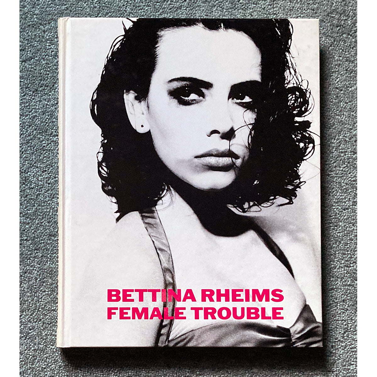 Bettina Rheims: Female Trouble