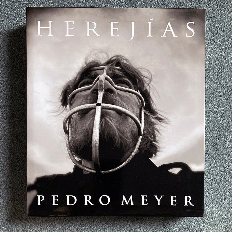 PEDRO MEYER: Herejías