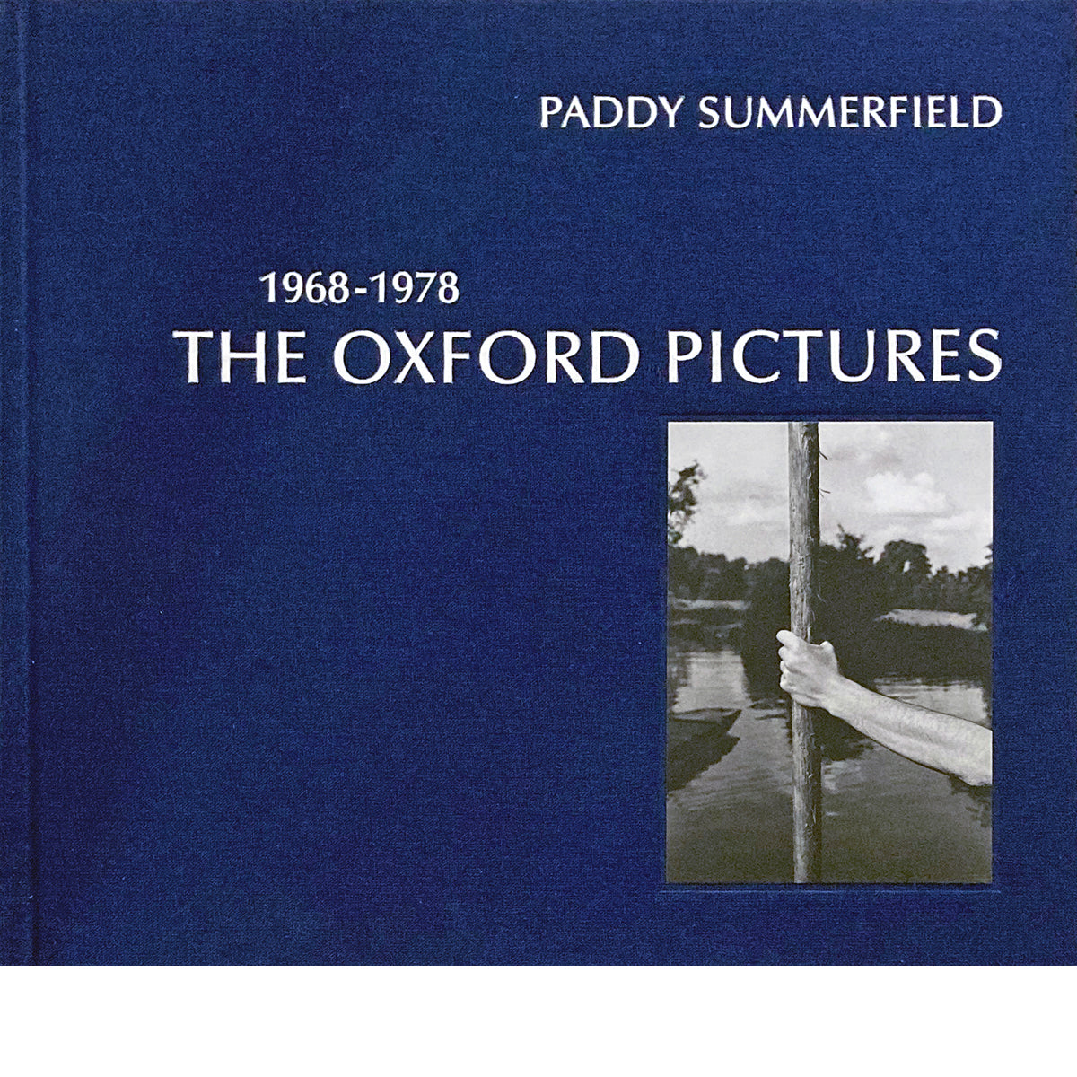 PADDY SUMMERFIELD: THE OXFORD PICTURES 1968-1978