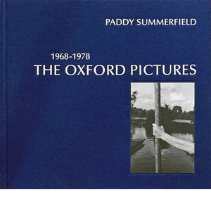 PADDY SUMMERFIELD: The Oxford Pictures 1968-1978