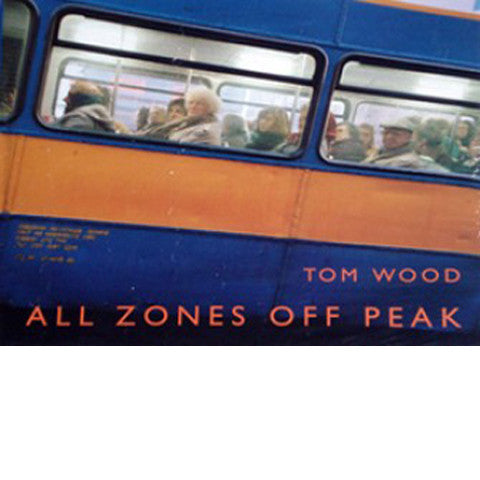 TOM WOOD: All Zones Off Peak