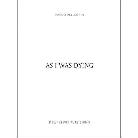 PAOLO PELLEGRIN: As I Was Dying