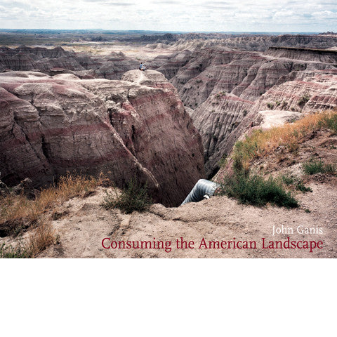 JOHN GANIS: Consuming The American Landscape