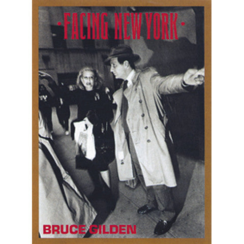 BRUCE GILDEN: Facing New York - First Edition