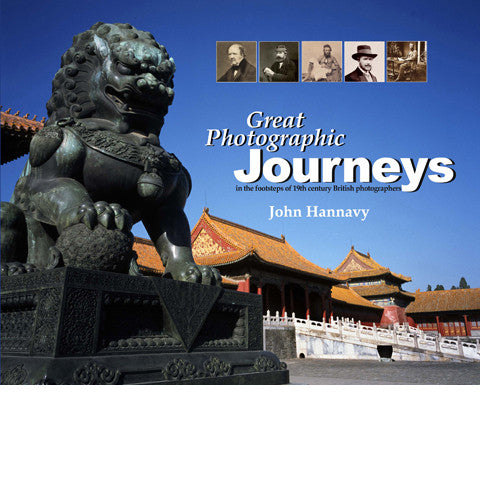 JOHN HANNAVY: Great Photographic Journeys