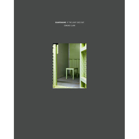EDMUND CLARK: Guantanamo: If the Light goes Out