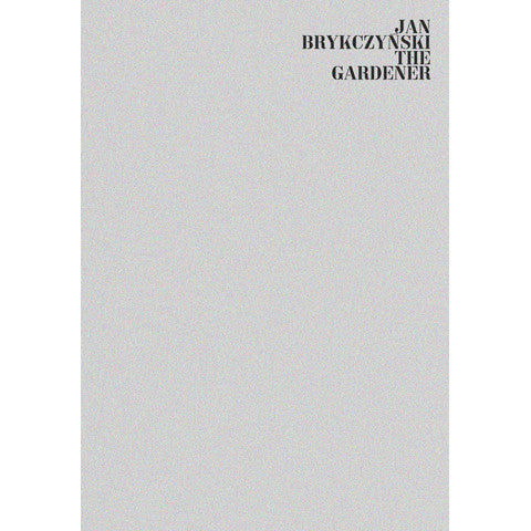 JAN BRYKCZYNSKI: THE GARDENER