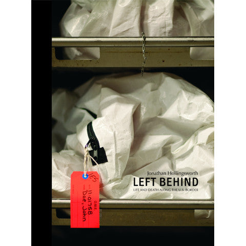 JONATHAN HOLLINGSWORTH: Left Behind: Life and Death Along the US Border