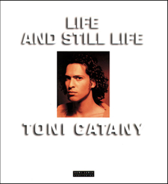 TONI CATANY: Life And Still Life