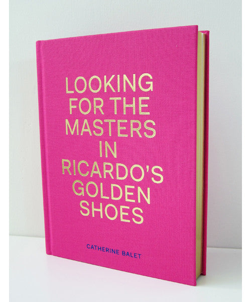 CATHERINE BALET: Looking For The Masters In Ricardo's Golden Shoes