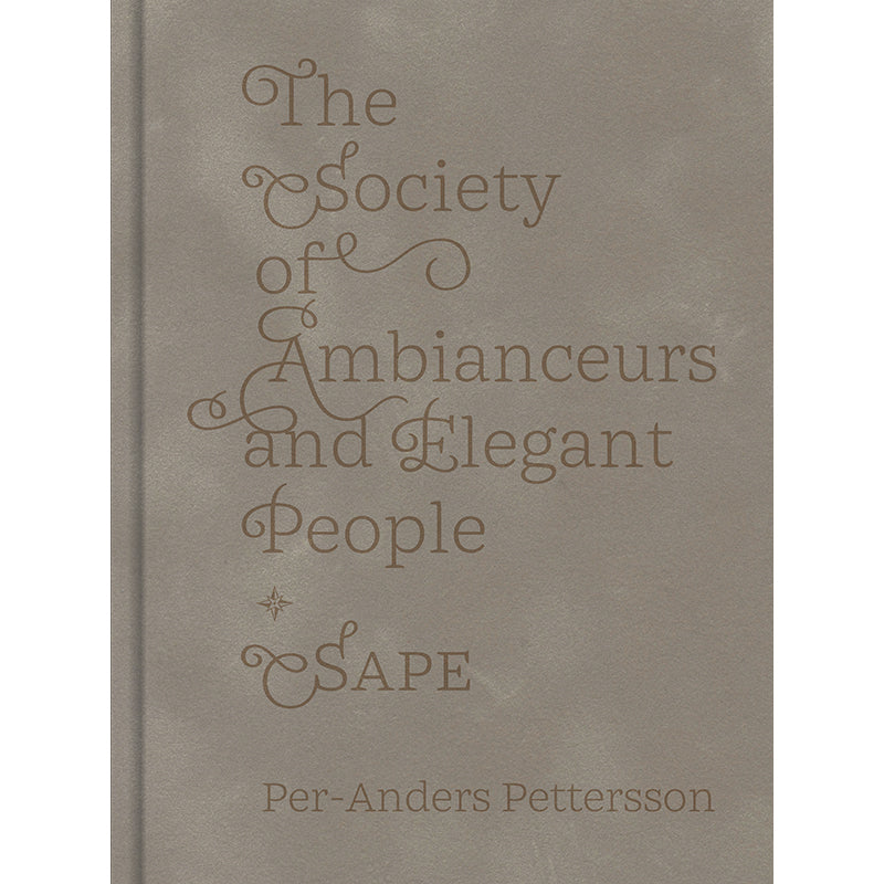 PER-ANDERS PETTERSSON: THE SOCIETY OF AMBIANCEURS AND ELEGANT PEOPLE